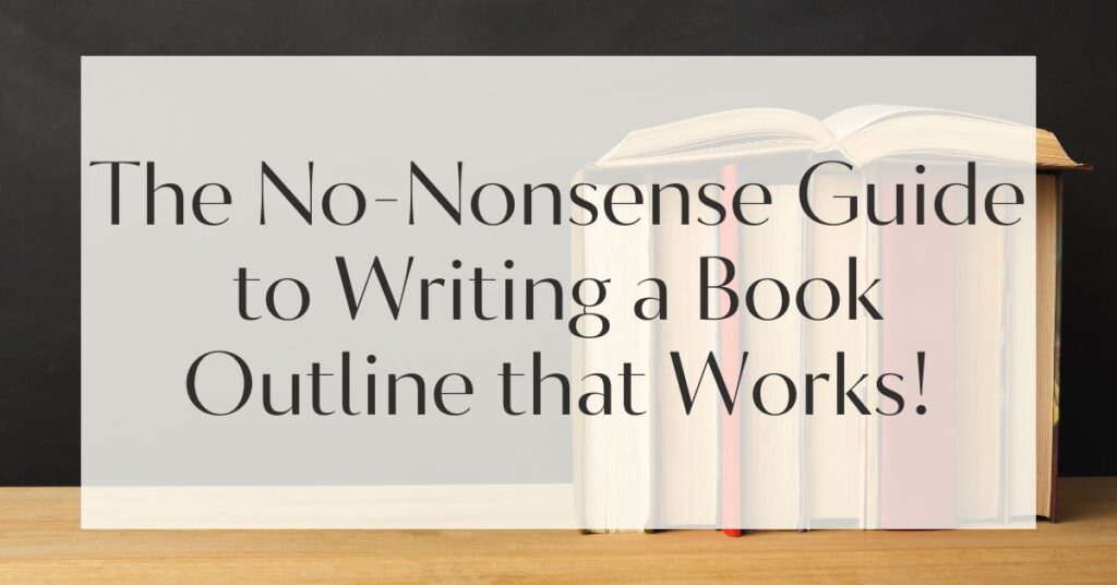 The No-Nonsense Guide to Writing a Book Outline that Works! – Write A ...